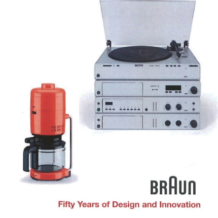 BRAUN--Fifty Years of Design and Innovation: Fifty Years of Design and Innovation