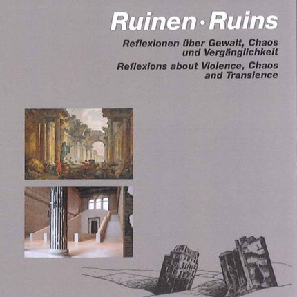 Ruins: Reflections about Violence Chaos and Transience