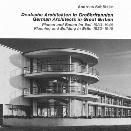 German Architects in Great Britain: Planning & Building in Exile 19331945