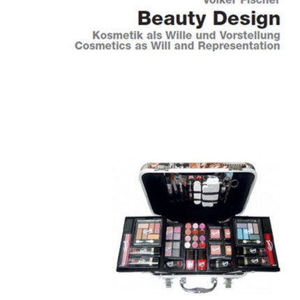 Beauty Design: Cosmetics as Intention & Conception