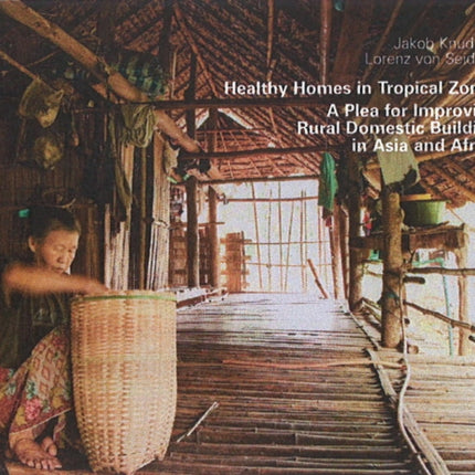 Healthy Homes in Tropical Zones: A Plea for Improving Rural Domestic Building in Asia & Africa