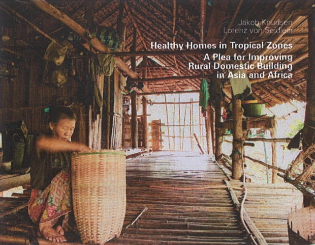 Healthy Homes in Tropical Zones: A Plea for Improving Rural Domestic Building in Asia & Africa