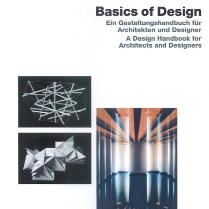 Basic Design: Ein Gestaltungshandbuch für Architekten und Designer / A Design Handbook for Architects & Designers