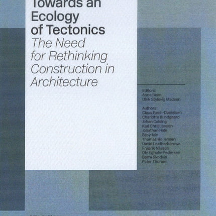 Towards an Ecology of Tectonics: The Need for Rethinking Construction in Architecture