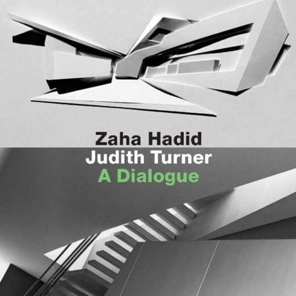 Zaha Hadid, Judith Turner: A Dialogue