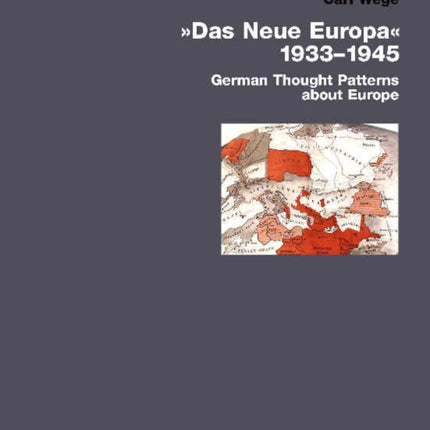 The New Europe 1933–1945: German Thought Patterns About Europe