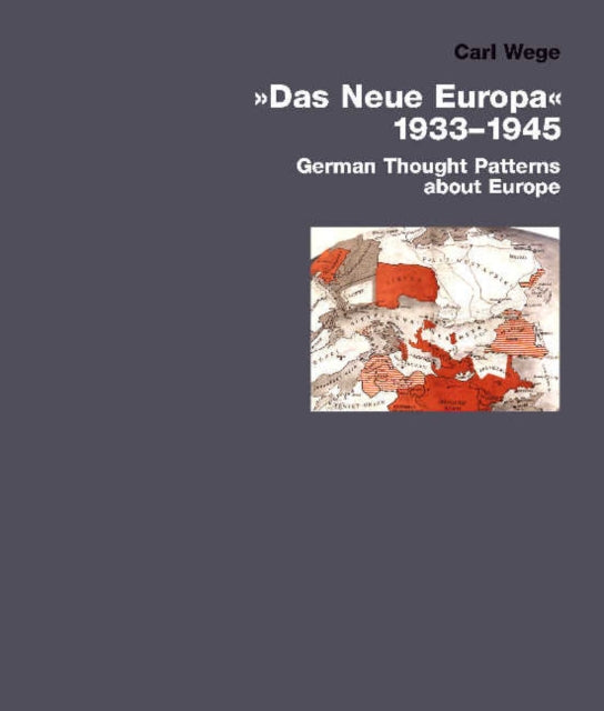 The New Europe 1933–1945: German Thought Patterns About Europe