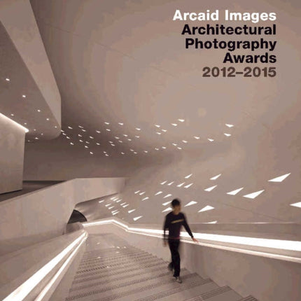 Arcaid Images: Architectural Photography Awards 20122015