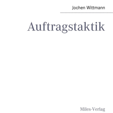 Auftragstaktik: Just a command technique or the core pillar of mastering the military operational art?