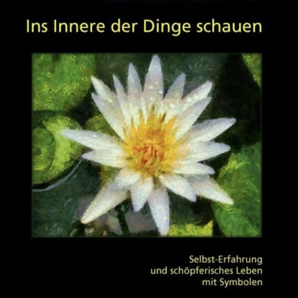 Ins Innere der Dinge schauen: Selbst-Erfahrung