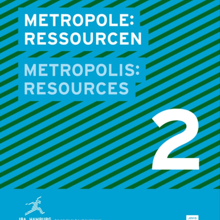 Metropole 2: Ressourcen: IBA Hamburg Entwürfe für die Zukunft der Metropole