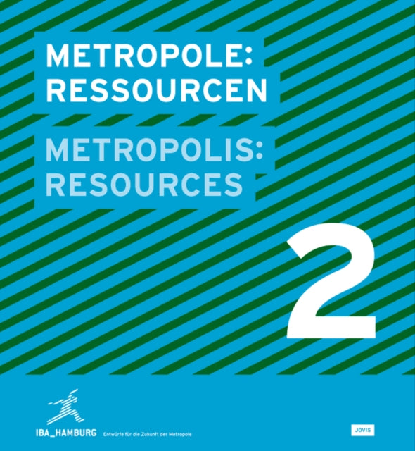 Metropole 2: Ressourcen: IBA Hamburg Entwürfe für die Zukunft der Metropole