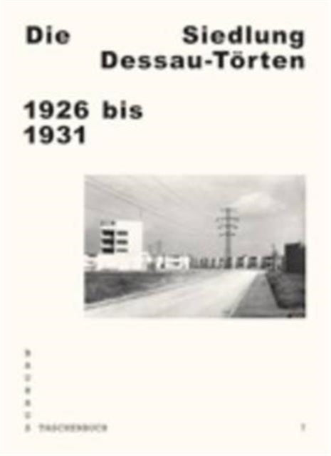 Die Siedlung Dessau-Torten: 1926 Bis 1931