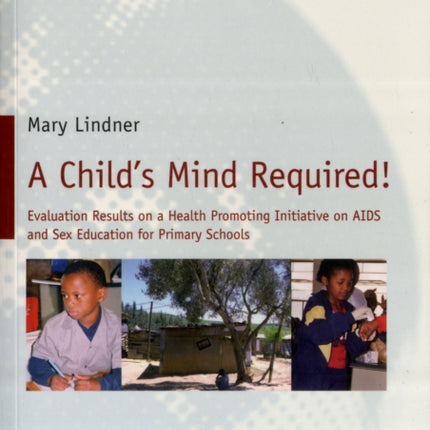 A Child’s Mind Required!: Evaluation Results on a Health Promoting Initiative on AIDS and Sex Education for Primary Schools