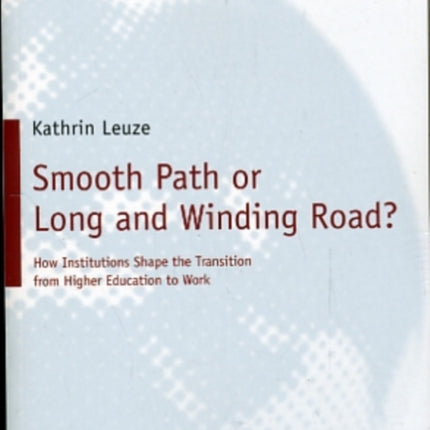 Smooth Path or Long and Winding Road?: How Institutions Shape the Transition from Higher Education to Work