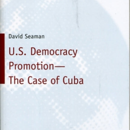 U.S. Democracy Promotion – The Case of Cuba