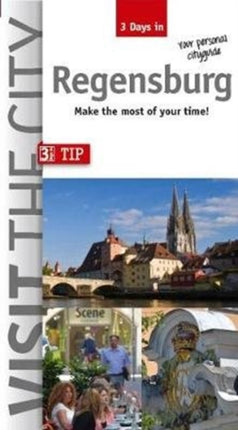 Visit the City - Regensburg (3 Days In): Make the most of your time!