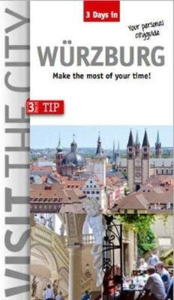 Visit the City - Wurzburg (3 Days In): Make the most of your time