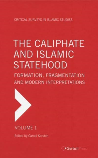 The Caliphate - Formation, Fragmentation and Modern Interpretations