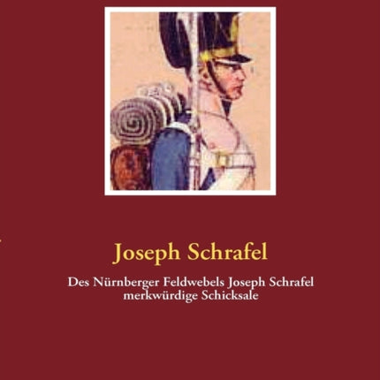Des Nürnberger Feldwebels Joseph Schrafel