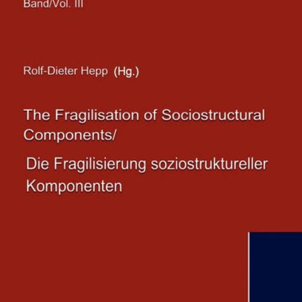 The Fragilisation of Sociostructural Components/Die Fragilisierung soziostruktureller Komponenten