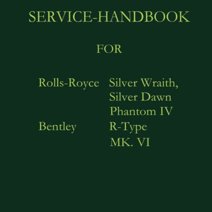 Service-Handbook Rolls-Royce Silver Dawn, Silver Wraith, Phantom IV and Bentley MK. VI, R-Type