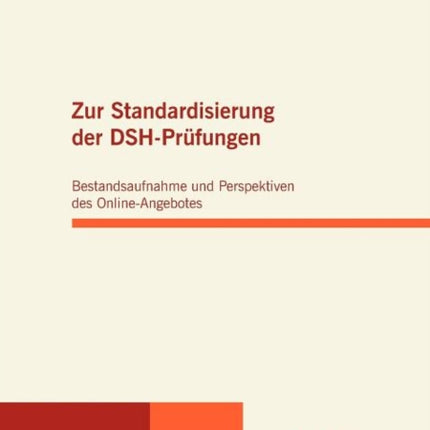 Zur Standardisierung der DSH-Prüfungen: Bestandsaufnahme und Perspektiven des Online-Angebotes