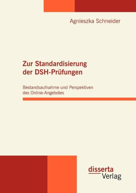 Zur Standardisierung der DSH-Prüfungen: Bestandsaufnahme und Perspektiven des Online-Angebotes