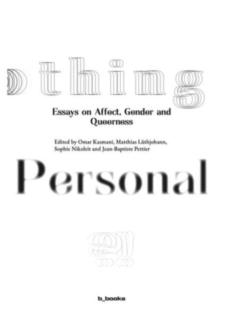 Nothing Personal Essays on Affect Gender and Queerness