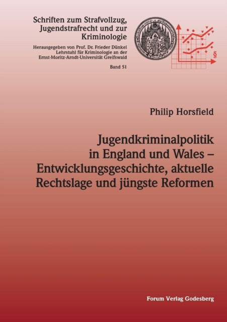 Jugendkriminalpolitik in England und Wales - Entwicklungsgeschichte, aktuelle Rechtslage und jüngste Reformen