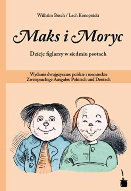 Max und Moritz Maks i Moryc Dzieje figlarzy w siedmiu psotach Wydanie dwujezyczne polskie i niemieckie Zweisprachige Ausgabe Polnisch und Deutsch