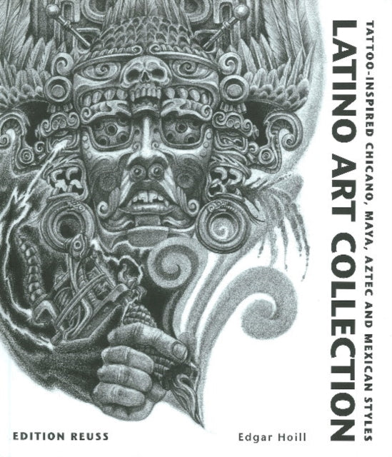 Latino Art Collection: Tattoo-Inspired Chicano, Maya, Aztec & Mexican Styles