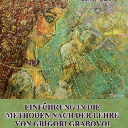 Einfuhrung in Die Methoden Nach Der Lehre Von Grigori Grabovoi  - Teil1 (German Edition)