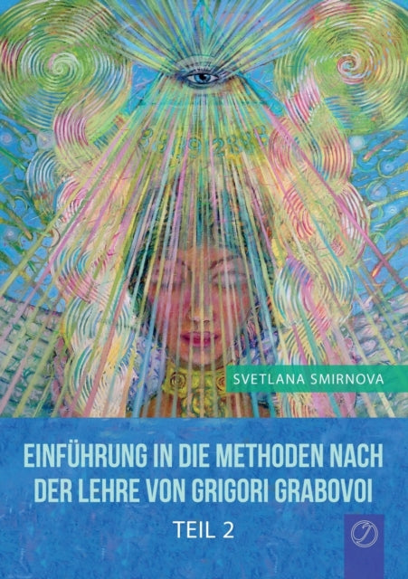 EINFÜHRUNG IN DIE METHODEN VON GRIGORI GRABOVOI  - Teil 2 (GERMAN Edition)