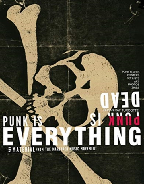 Punk Is Dead Punk Is Everything