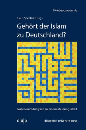 Gehört Der Islam Zu Deutschland?: Fakten Und Analysen Zu Einem Meinungsstreit