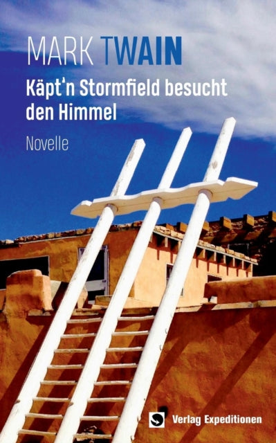 Käpt'n Stormfield besucht den Himmel: Novelle