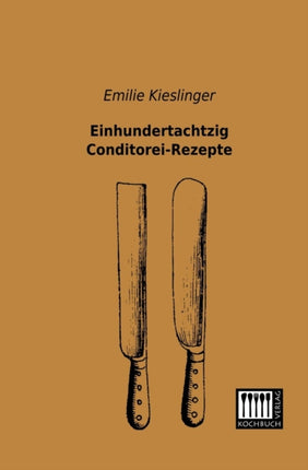 Einhundertachtzig Conditorei-Rezepte