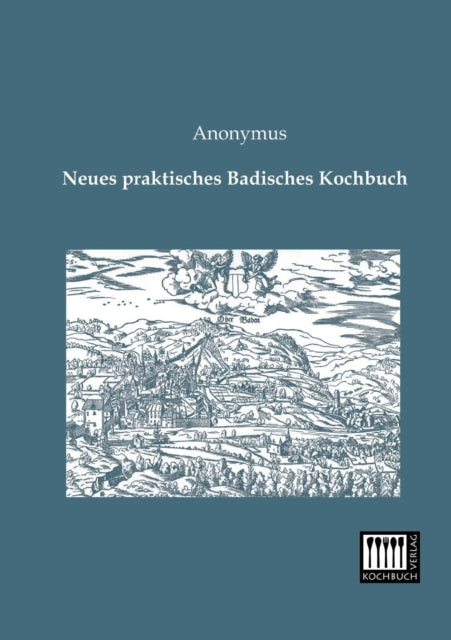 Neues Praktisches Badisches Kochbuch