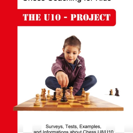 Chess Coaching for Kids: The U10 - Project