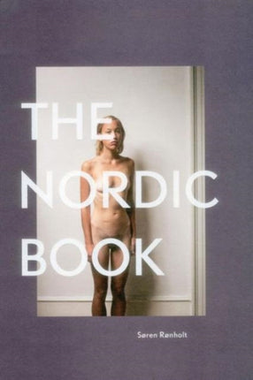 The Nordic Book An Unpolished Journey in Nordic Identity and Life