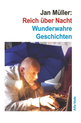 Reich über Nacht: Wunderwahre Geschichten