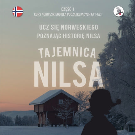 Tajemnica Nilsa. Częśc 1 - Kurs norweskiego dla początkujących. Ucz się norweskiego, poznając historię Nilsa.