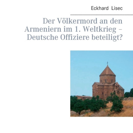 Der Völkermord an den Armeniern im 1. Weltkrieg - Deutsche Offiziere beteiligt?