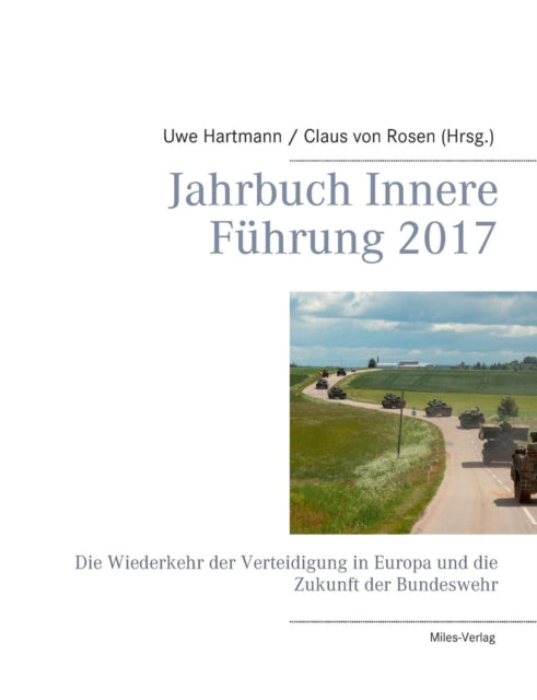 Jahrbuch Innere Führung 2017: Die Wiederkehr der Verteidigung in Europa und die Zukunft der Bundeswehr