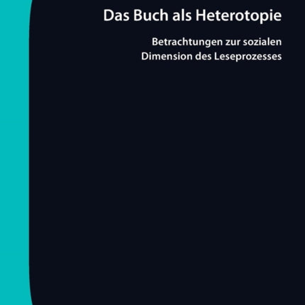 Das Buch als Heterotopie: Betrachtungen zur