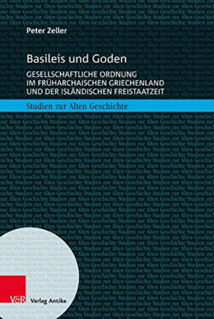 Basileis und Goden: Gesellschaftliche Ordnung im früharchaischen Griechenland und der isländischen Freistaatzeit