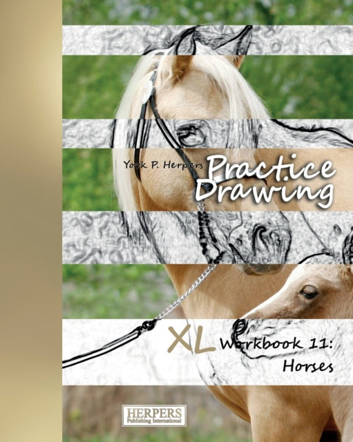 Practice Drawing - XL Workbook 11: Horses