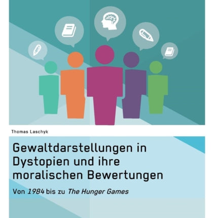 Gewaltdarstellungen in Dystopien und ihre moralischen Bewertungen. Von "1984" bis zu "The Hunger Games"