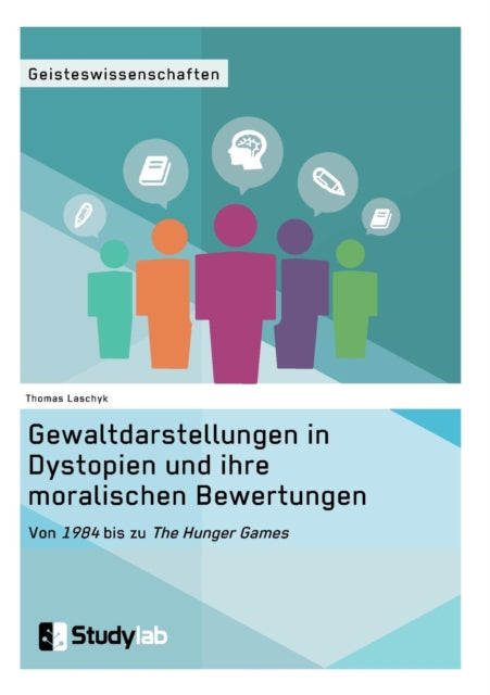 Gewaltdarstellungen in Dystopien und ihre moralischen Bewertungen. Von "1984" bis zu "The Hunger Games"